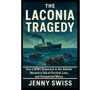 The Laconia Tragedy: How a WWII Shipwreck in the Atlantic Became a Tale of Survival, Loss, and Unexpected Mercy