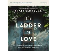 The Ladder of Love Bible Study Guide plus Streaming Video A Pathway to Emotional Healing and Spiritual Intimacy with Jesus - Stasi Eldredge - HarperChristian Resources - ebook (ePub) - Livre