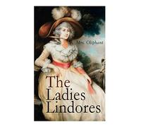 The Ladies Lindores: Complete Edition (Vol. 1-3)