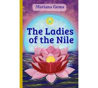 The Ladies of the Nile: A Novel of Love, Power, and the Awakening of the Divine Feminine in Ancient Egypt