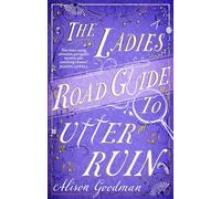 The Ladies Road Guide to Utter Ruin: A thrilling regency adventure complete with murder, mystery and romance
