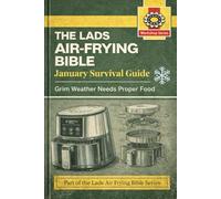 The Lads Air Frying Bible: January Survival Guide: No-Nonsense Air Fryer Comfort Food for Cold Nights, Tight Budgets & Hungry Lads