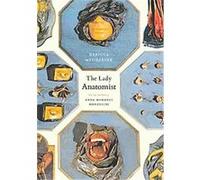 The Lady Anatomist Rebecca Marie Messbarger (Auteur)