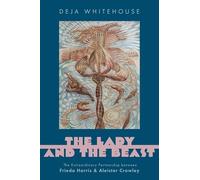 La Dame et la Bête : L'extraordinaire partenariat entre Frieda Harris et Aleister Crowley