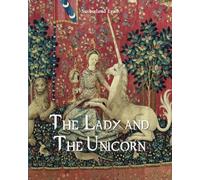 The Lady And The Unicorn: Medieval tapestries of love, allegory, and senses