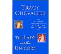 The Lady and the Unicorn Tracy Chevalier (Auteur)