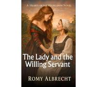 The Lady and the Willing Servant: A Forbidden Lesbian Highland Historical Romance of Love, Reputation, and Defying Society
