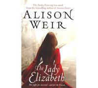 [(The Lady Elizabeth)] [Author: Alison Weir] published on (June, 2009)