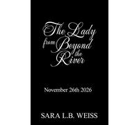 The Lady From Beyond The River - Sara L.B. Weiss - Auto-Édition - ebook (ePub) - Livre