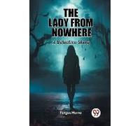 The Lady From Nowhere A Detective Story