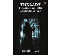 The Lady From Nowhere A Detective Story