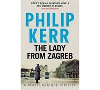 The Lady From Zagreb: Bernie Gunther Thriller 10