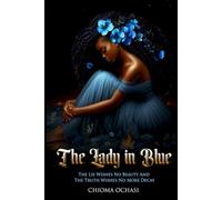 The Lady In Blue: The Lie Wishes No Beauty and The Truth Wishes No Decay