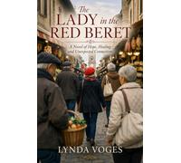 The Lady in the Red Beret: A Novel of Hope, Healing and Unexpected Connections