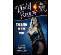 The Lady in the Veil: A Dark Erotic Thriller
