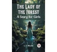 The Lady Of The Forest A Story For Girls