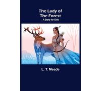 The Lady Of The Forest: A Story For Girls