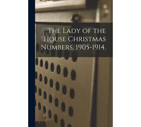 The Lady Of The House Christmas Numbers, 1905-1914.