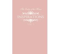 The Lady of the House Inspirations Vol. I: Beautiful Beginnings for the Everyday