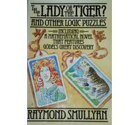 The Lady or the Tiger and Other Logical Puzzles: And Other Logic Puzzles, Including a Mathematical Novel That Features Godel's Great Discovery