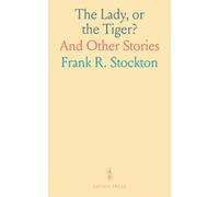 The Lady, or the Tiger?: And Other Stories