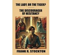 The Lady, or the Tiger? and The Discourager of Hesitancy