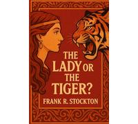 The Lady Or The Tiger(Illustrated)