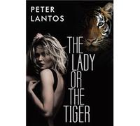The Lady or the Tiger - Peter Lantos - Author Solutions Inc - Livre en Anglais Peter LantosPeter Lantos (Auteur)