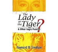 The Lady or the Tiger? Raymond M. Smullyan (Auteur)