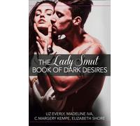 The Lady Smut Book Of Dark Desires (An Anthology)