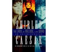 The Lady The Melody and the Word by Shirley Caesar Shirley Caesar (Auteur)