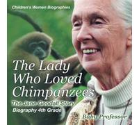 The Lady Who Loved Chimpanzees - The Jane Goodall Story