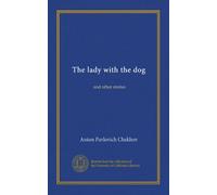 The lady with the dog: and other stories