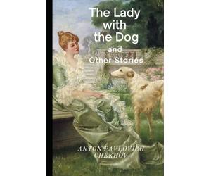 The Lady with the Dog and Other Stories by Anton Pavlovich Chekhov Annotated and Illustrated Edition