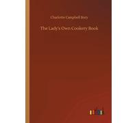 The Lady's Own Cookery Book