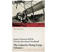 The Lafayette Flying Corps - Volume 1 (Wwi Centenary Series)