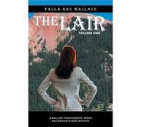 The Lair A Mallory OShaughnessy Mining and Manufacturing Mystery Volume One - Paula Rae Wallace - Author Solutions Inc - Livre en Anglais Paula Rae WallacePaula Rae Wallace (Auteur)