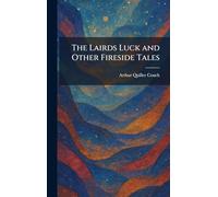The Lairds Luck and Other Fireside Tales