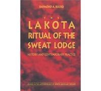The Lakota Ritual of the Sweat Lodge by Raymond A. Bucko Raymond A. Bucko (Auteur)