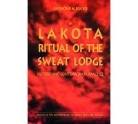 The Lakota Ritual of the Sweat Lodge: History and Contemporary Practice