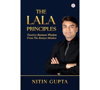 The Lala Principles | Timeless Business Wisdom From The Baniya Mindset