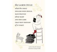 The Lamb Cycle What the Great English Poets Would Have Written About Mary and Her Lamb Had They Thought of It First by James Engell James Engell (Auteur)