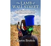 The Lamb of Wall Street: How a Trailblazing Financial Executive Found Her True Calling in Creating Economic Opportunity for Impoverished Communities Around the World