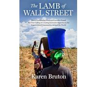 The Lamb of Wall Street: How a Trailblazing Financial Executive Found Her True Calling in Creating Economic Opportunity for Impoverished Communities Around the World