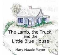 The Lamb, The Truck, And The Little Blue House