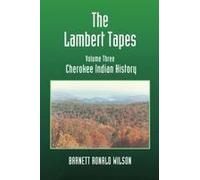 The Lambert Tapes Cherokee Indian History Volume Three