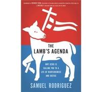 The Lambs Agenda Why Jesus Is Calling You to a Life of Righteousness and Justice by Samuel Rodriguez Samuel Rodriguez (Auteur)