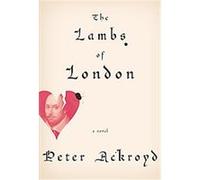 The Lambs of London Peter Ackroyd (Auteur)