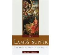 The Lamb's Supper Scott Hahn (Auteur)