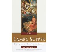 The Lamb's Supper: The Mass as Heaven on Earth